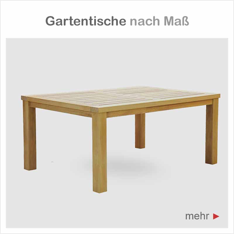 Gartentische nach Maß - Hartholz Natur, weiß oder in 200 RAL-Farben lackiert